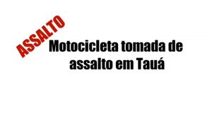 Motocicleta tomada de assalto em Tauá