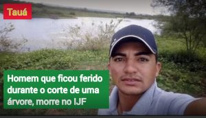 Jovem que ficou ferido durante o corte de uma árvore na zona rural de Tauá, morre no IJF