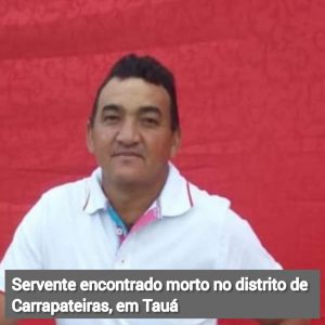 Servente encontrado morto no distrito de Carrapateiras, em Tauá